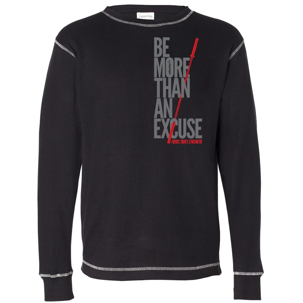 EliteFTS Be More Than An Excuse Thermal Long Sleeve Shirt 3 EliteFTS Be More Than An Excuse Thermal Long Sleeve Shirt